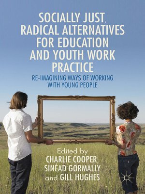 cover image of Socially Just, Radical Alternatives for Education and Youth Work Practice